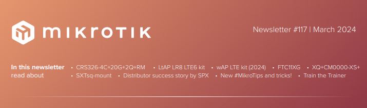 Новинки Mikrotik: Березень 2024 (Newsletter #117)